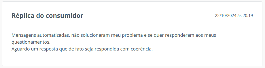 Conclus&atilde;o do consumidor em seu ticket do Reclame Aqui, ap&oacute;s atendimento pela Lalamove, l&ecirc;-se: Mensagens automatizadas, n&atilde;o solucionaram meu problema e se quer responderam aos meus questionamentos. Aguardo um resposta que de fato seja respondida com coer&ecirc;ncia.